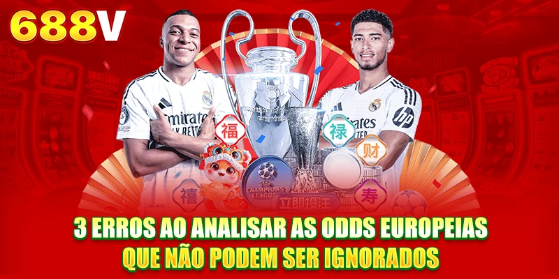 3 erros a análise de odds Europa que não podem ser ignorados
