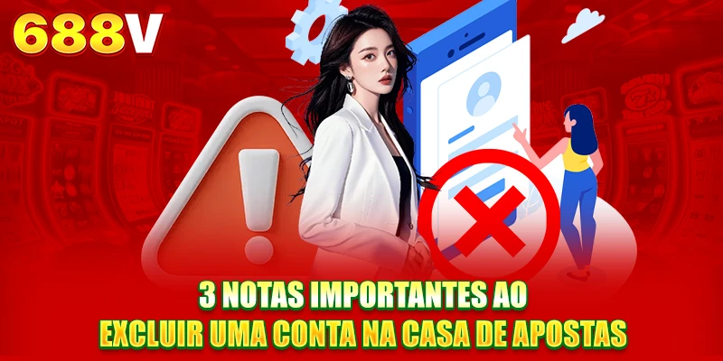 3 notas importantes ao excluir conta na casa de apostas
