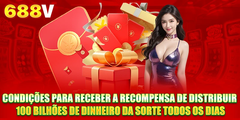 Condições para receber a recompensa de Distribuição de 100 Bilhões de Lì Xì Diários