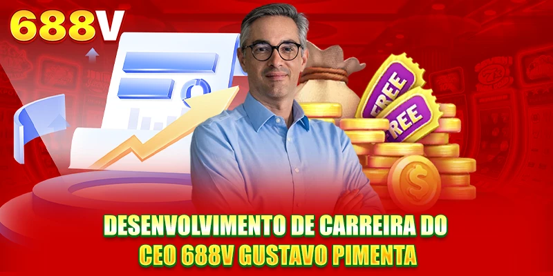 Desenvolvimento de carreira do CEO 688V Gustavo Pimenta