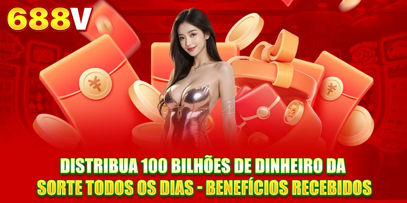 Distribuição de 100 Bilhões de Lì Xì Diários - Benefícios recebidos