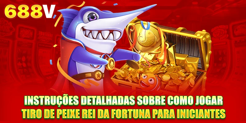Instruções detalhadas sobre como jogar Pesca Rei da Fortuna para iniciantes
