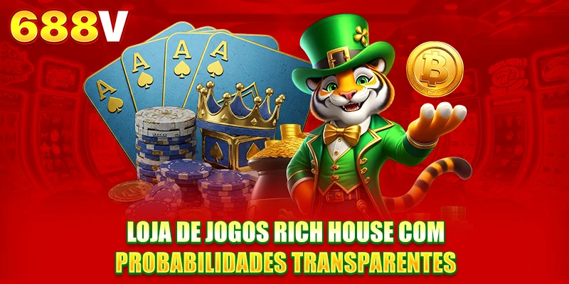 Loja de jogos Rich House com probabilidades transparentes