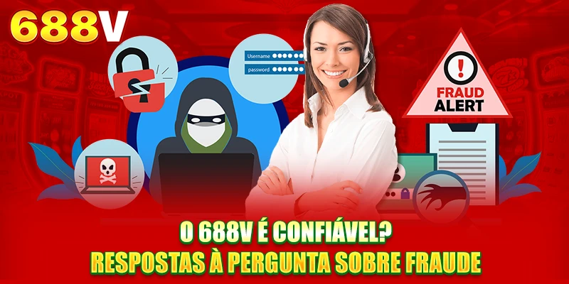 688V é confiável? Respostas à pergunta sobre fraude