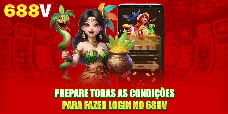 Prepare todas as condições para fazer Entrar 688V