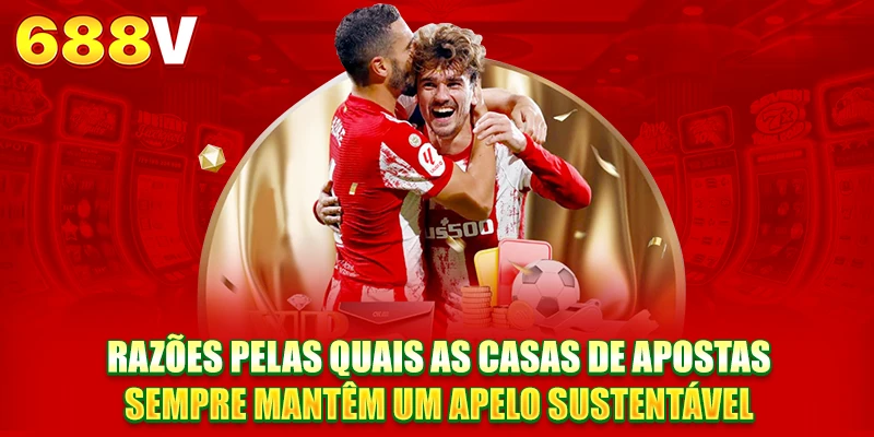 Razões pelas quais as casas de apostas sempre mantêm um apelo sustentável