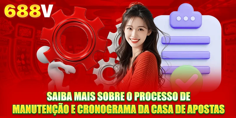 Saiba mais sobre o processo de manutenção e cronograma da casa de apostas