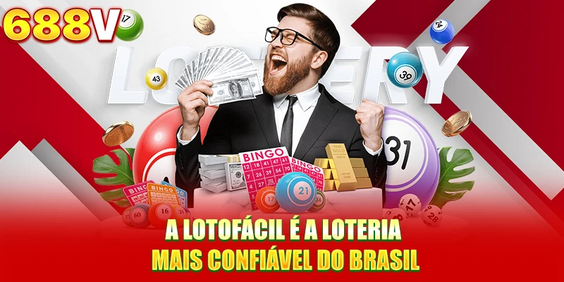 A Lotofácil é a loteria mais confiável do Brasil