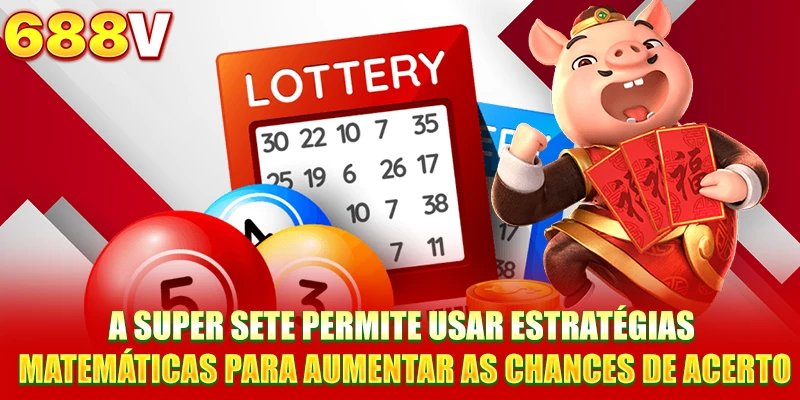 A Super Sete permite usar estratégias matemáticas para aumentar as chances de acerto