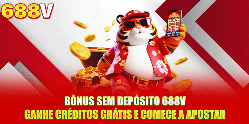 Bônus Sem Depósito 688V - Créditos Grátis E Comece A Apostar