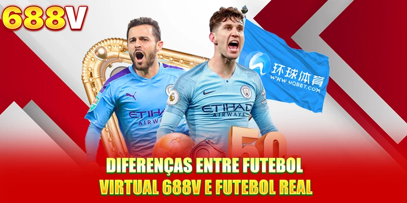 Diferenças entre Futebol Virtual 688V e Futebol Real