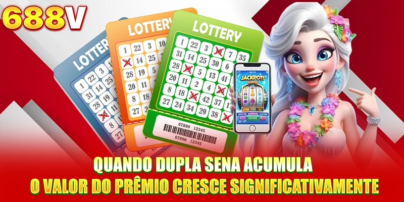 Quando Dupla Sena acumula, o valor do prêmio cresce significativamente