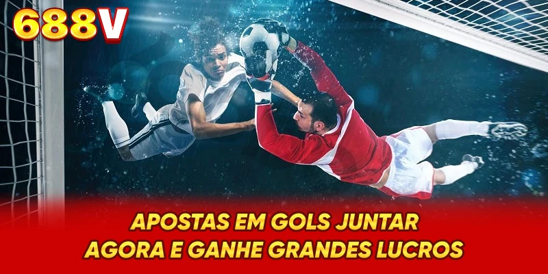 Apostas Em Gols - Participe Agora Conquiste Grandes Lucros