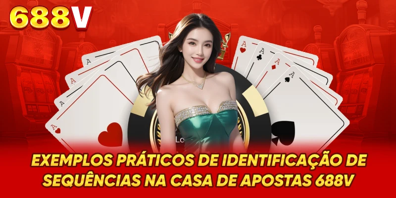 Exemplos práticos de identificação de sequências na casa de apostas 688V