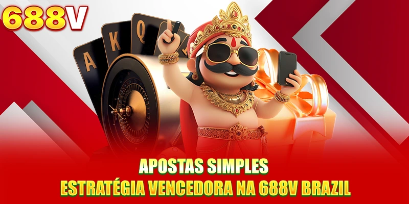 Apostas Simples - Estratégia Vencedora Na 688V Brazil