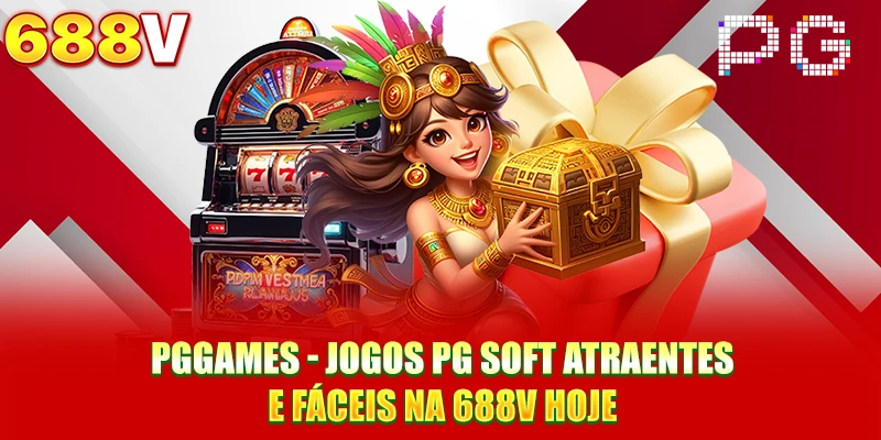 PGGAMES - Jogos PG Soft Atraentes E Fáceis Na 688V Hoje
