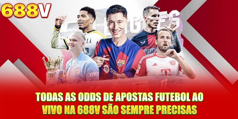 Todas as odds de apostas futebol ao vivo na 688V são sempre precisas