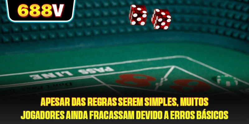 Apesar das regras serem simples, muitos jogadores ainda fracassam devido a erros básicos