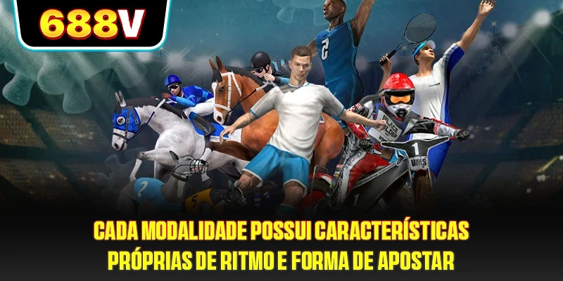 Cada modalidade possui características próprias de ritmo e forma de apostar