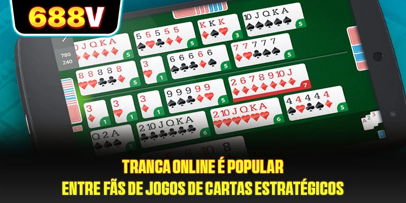 Tranca Online é popular entre fãs de jogos de cartas estratégicos