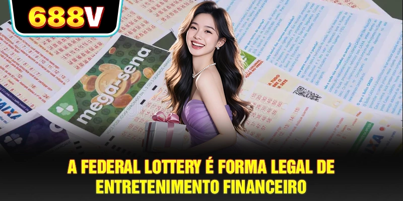 A Federal Lottery é forma legal de entretenimento financeiro