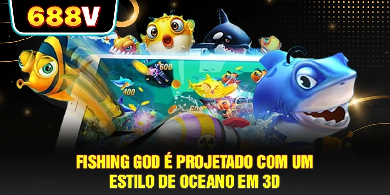 Fishing God é projetado com um estilo de oceano em 3D