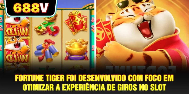 Fortune Tiger foi desenvolvido com foco em otimizar a experiência de giros no slot