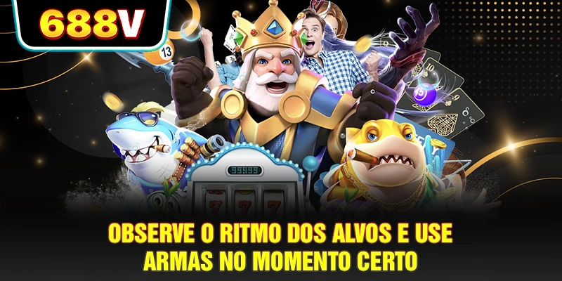 Observe o ritmo dos alvos e use armas no momento certo